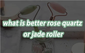 What Is Better Rose Quartz Or Jade Roller