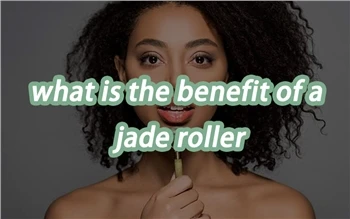 What Is The Benefit Of A Jade Roller