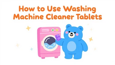 How To Use Washing Machine Cleaner Tablets (Step-by-Step 2025 Guide)