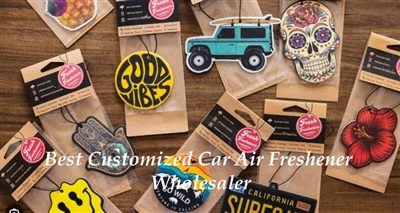 Best Customized Car Air Freshener Wholesaler in China With Low MOQ And Privat...